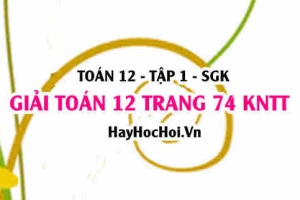 Giải Toán 12 trang 74 tập 1 Kết nối tri thức